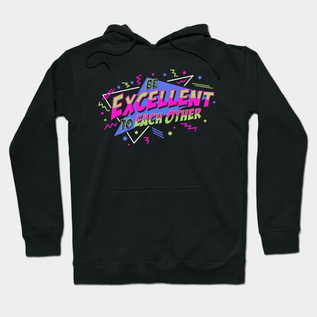 Be Excellent To Each Other Hoodie by deadright